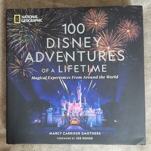 100 Disney Adventures of a Lifetime: Magical Experiences From Around the World